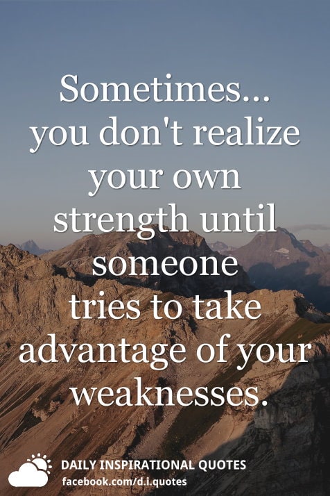 Sometimes... You Don't Realize Your Own Strength - Daily Inspirational ...